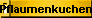 Pflaumenkuchen